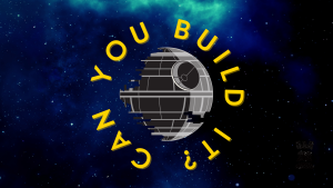 Stylised image of the Death Star with text saying can you build it?